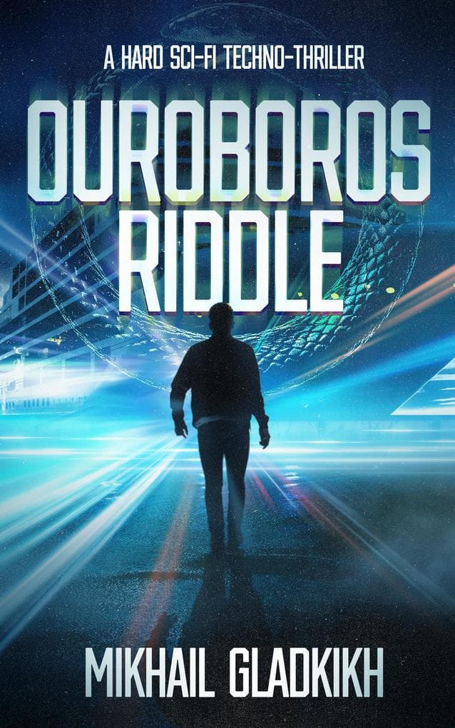 Ouroboros Riddle: A Hard Sci-Fi Techno-Thriller