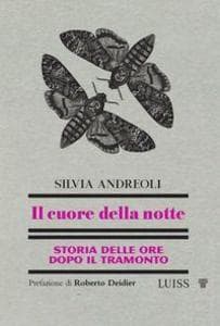 Il cuore della notte. Storia delle ore dopo il tramonto