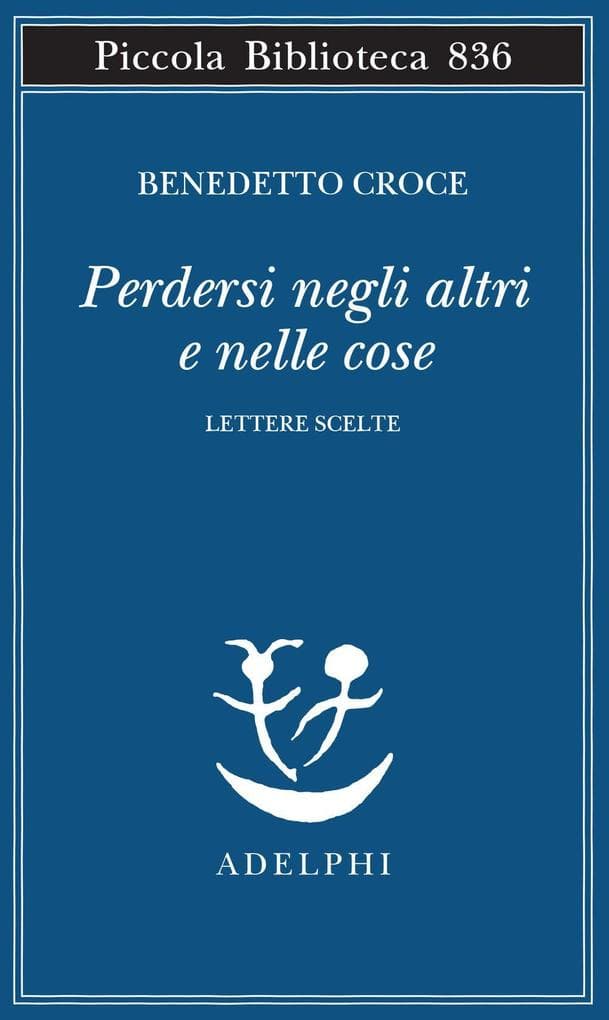 Perdersi negli altri e nelle cose. Lettere scelte