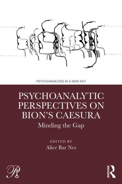 Psychoanalytic Perspectives on Bion's Caesura