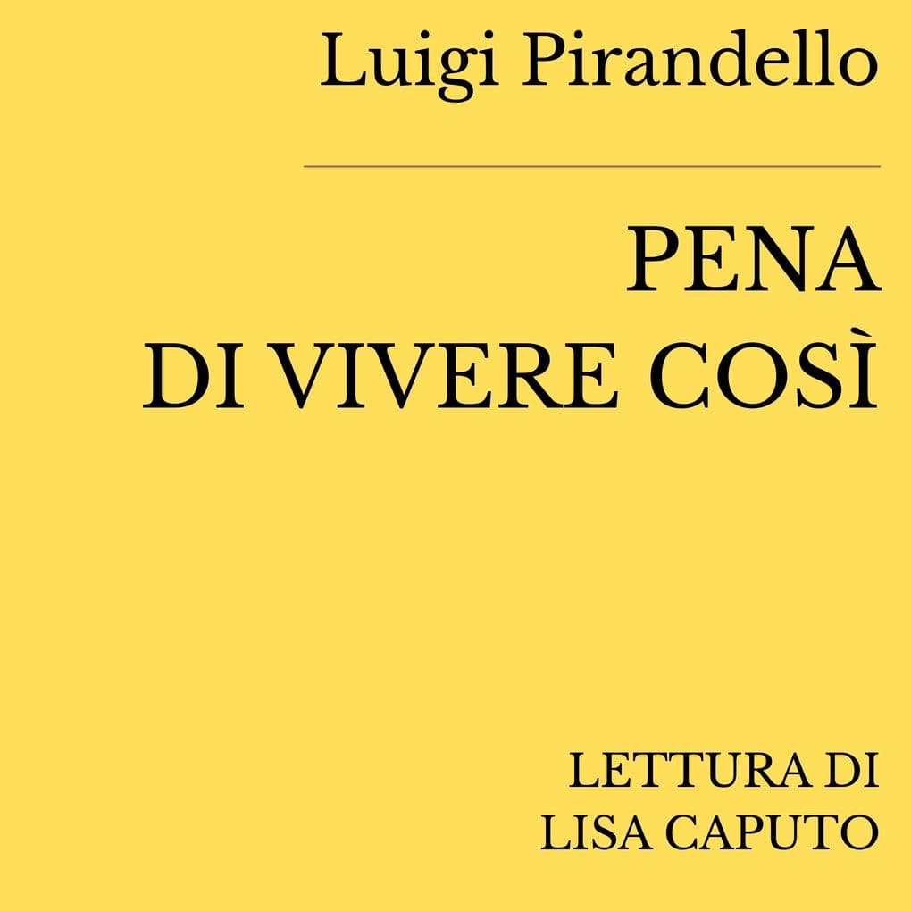 Pena di vivere così