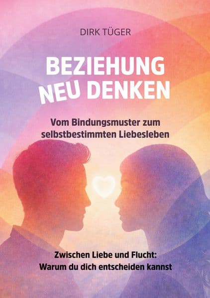 Beziehung neu Denken: Vom Bindungsmuster zum selbstbestimmten Liebesleben