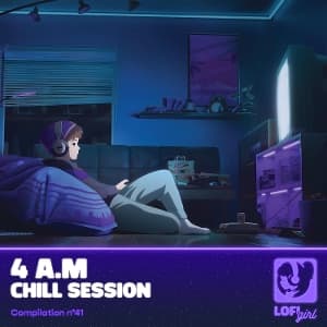 Lofi Girl Presents 4 A.M. Chill Session