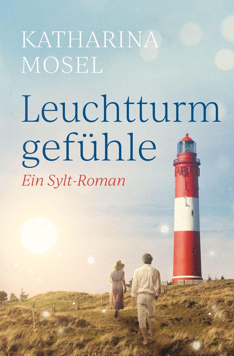 Leuchtturmgefühle: Ein Sylt-Roman