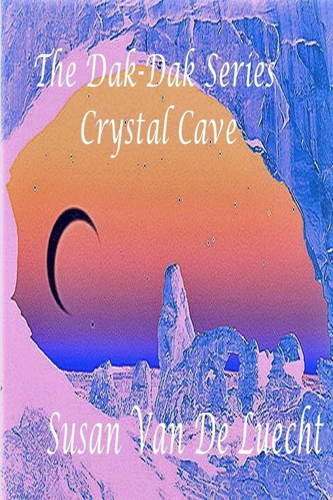 The Dak-Dak Series The Crystal Cave.