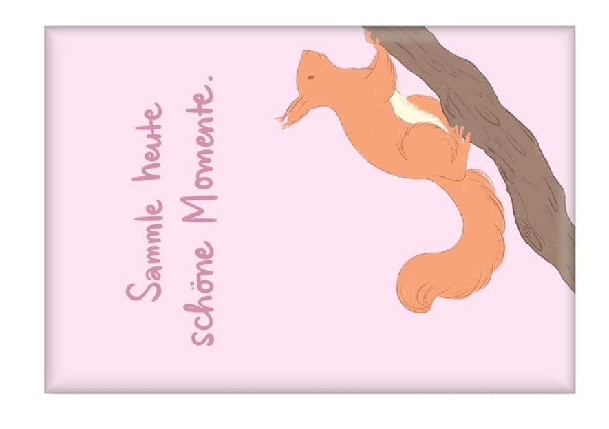 Magnet Eichhörnchen Sammle heute schöne Momente"