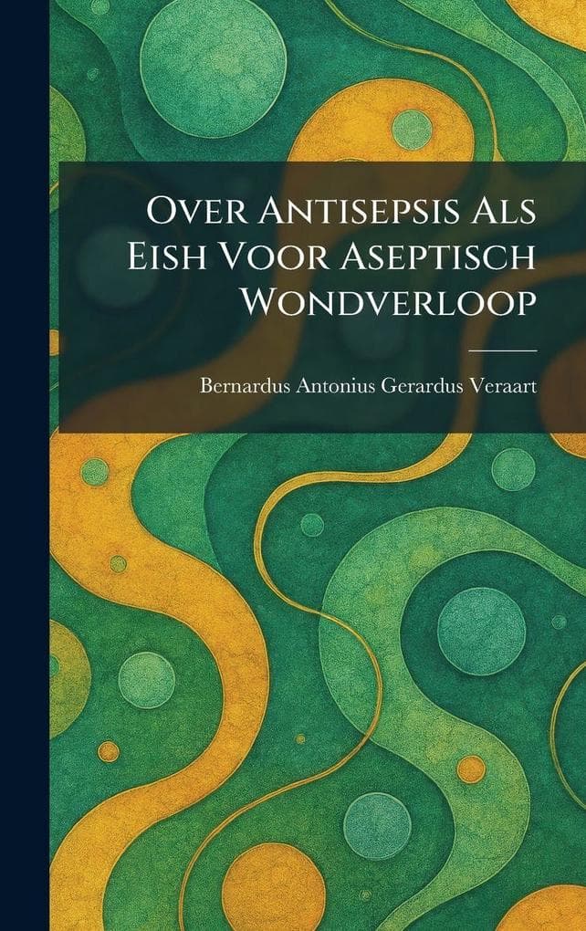 Over Antisepsis Als Eish Voor Aseptisch Wondverloop