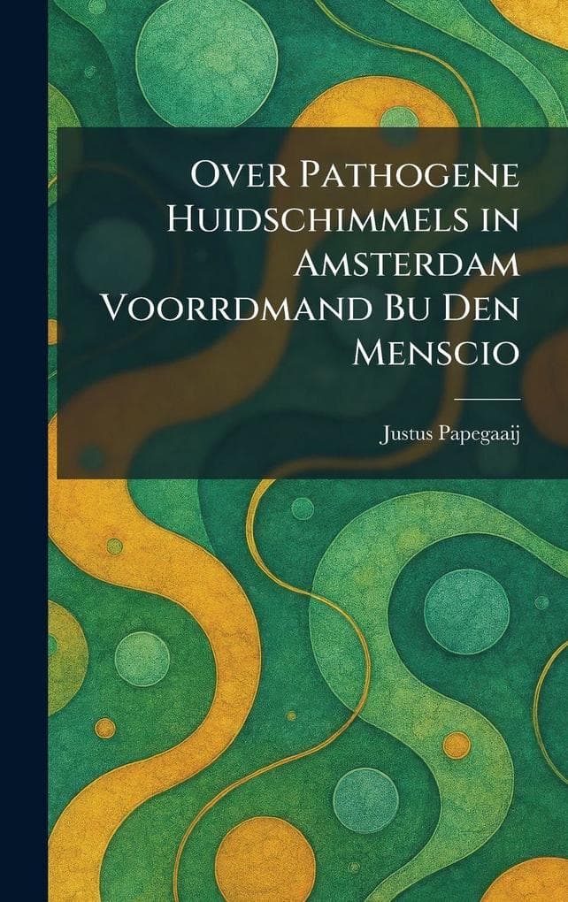Over Pathogene Huidschimmels in Amsterdam Voorrdmand Bu Den Menscio