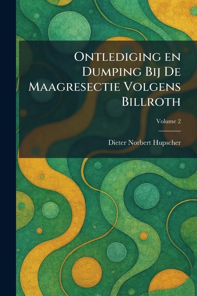 Ontlediging en Dumping Bij De Maagresectie Volgens Billroth