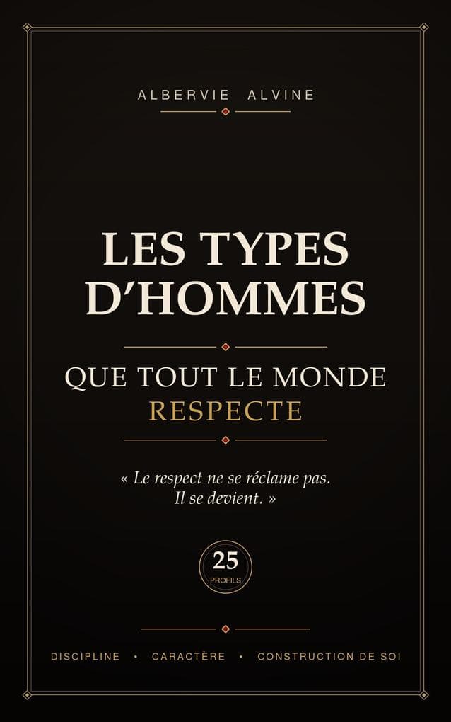 LES TYPES D'HOMMES QUE TOUT LE MONDE RESPECTE