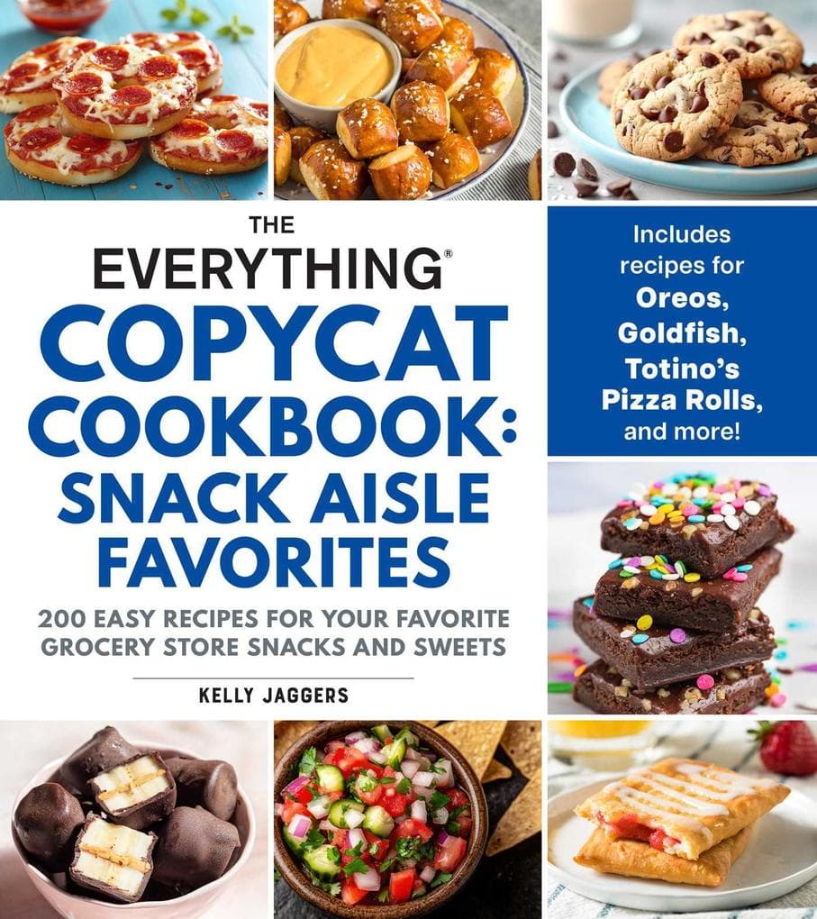 The Everything Copycat Cookbook: Snack Aisle Favorites