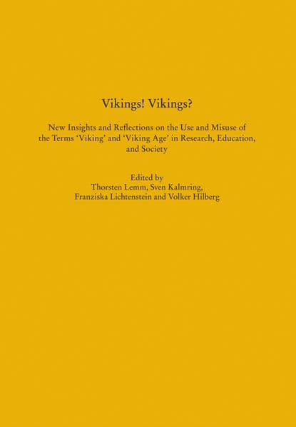Vikings! Vikings? - New Insights and Reflections on the Use and Misuse of the Terms 'Viking' and 'Viking Age' in Research, Education, and Society