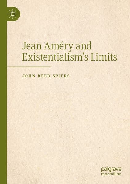 Jean Améry and Existentialism's Limits