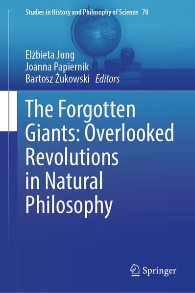 The Forgotten Giants: Overlooked Revolutions in Natural Philosophy