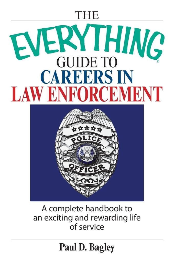 The Everything Guide To Careers In Law Enforcement