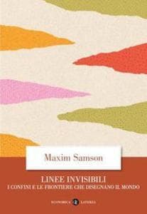 Linee invisibili. I confini e le frontiere che disegnano il mondo