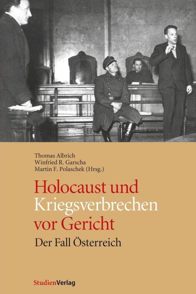Holocaust und Kriegsverbrechen vor Gericht: Der Fall Österreich