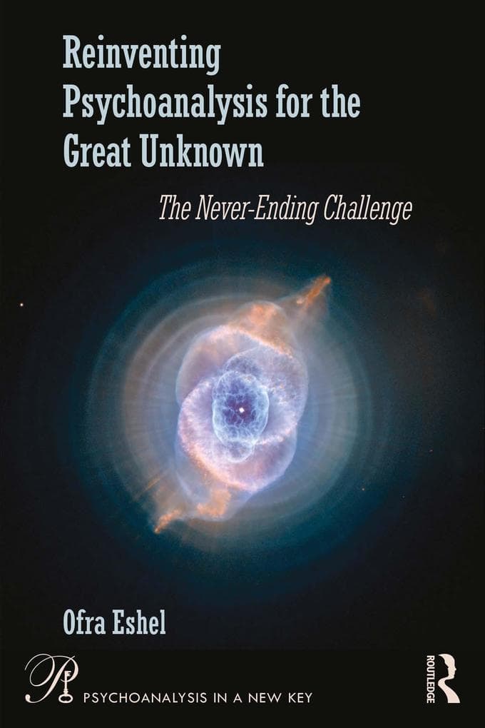 Reinventing Psychoanalysis for the Great Unknown