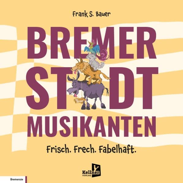 Bremer Stadtmusikanten - Frisch. Frech. Fabelhaft.