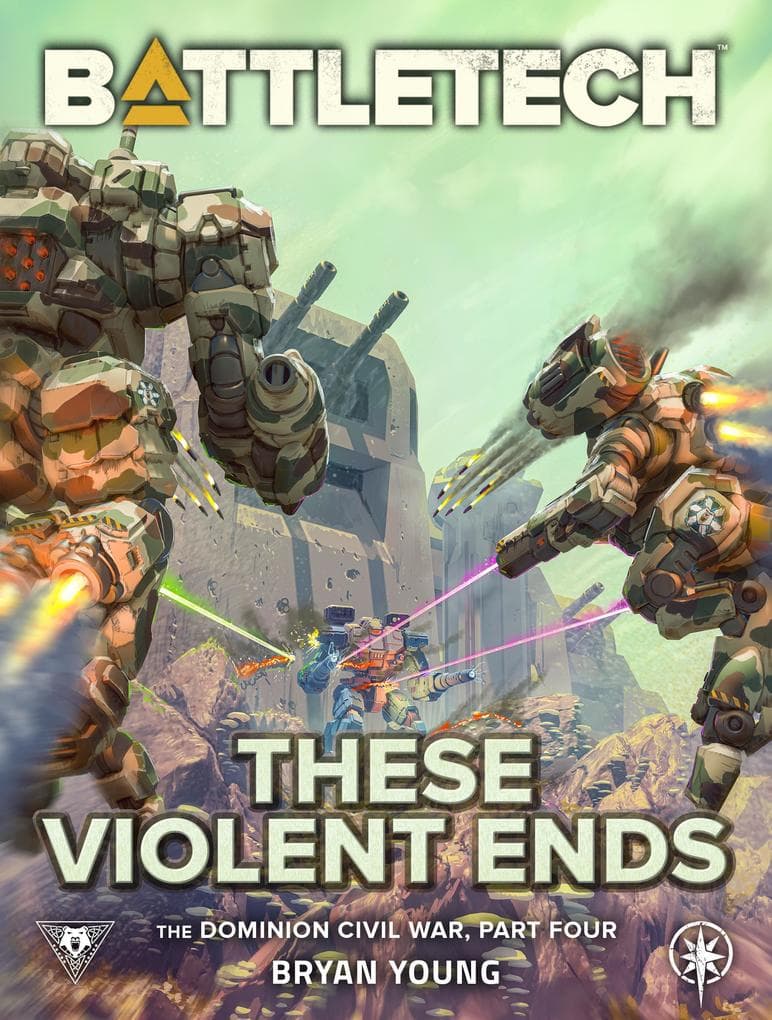 BattleTech: These Violent Ends (The Dominion Civil War, Part Four)