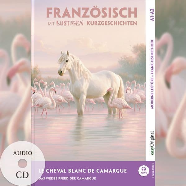 Le Cheval Blanc de Camargue - Französisch lernen mit lustigen Kurzgeschichten A1-A2 (+ Audio-CD)
