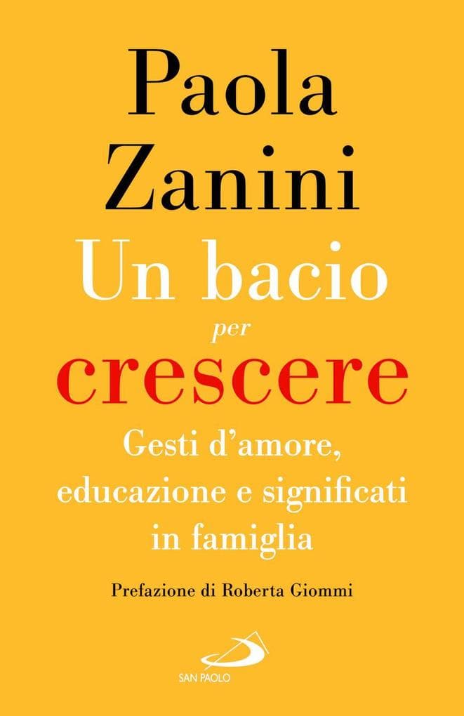 Un bacio per crescere. Gesti d'amore, educazione e significati in famiglia