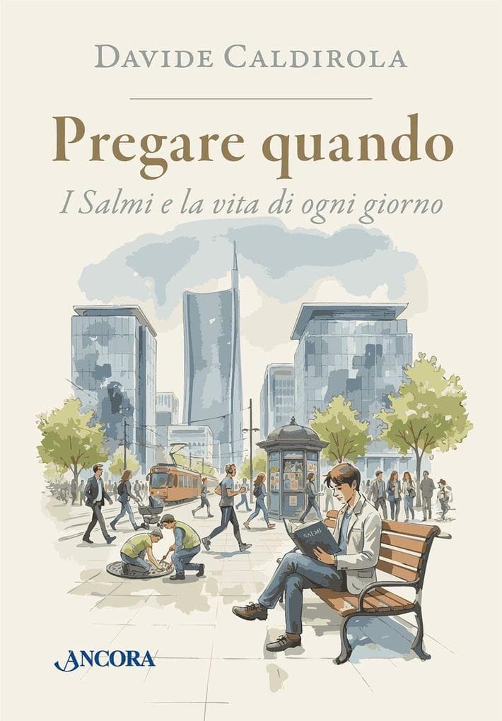 Pregare quando. I Salmi e la vita di ogni giorno