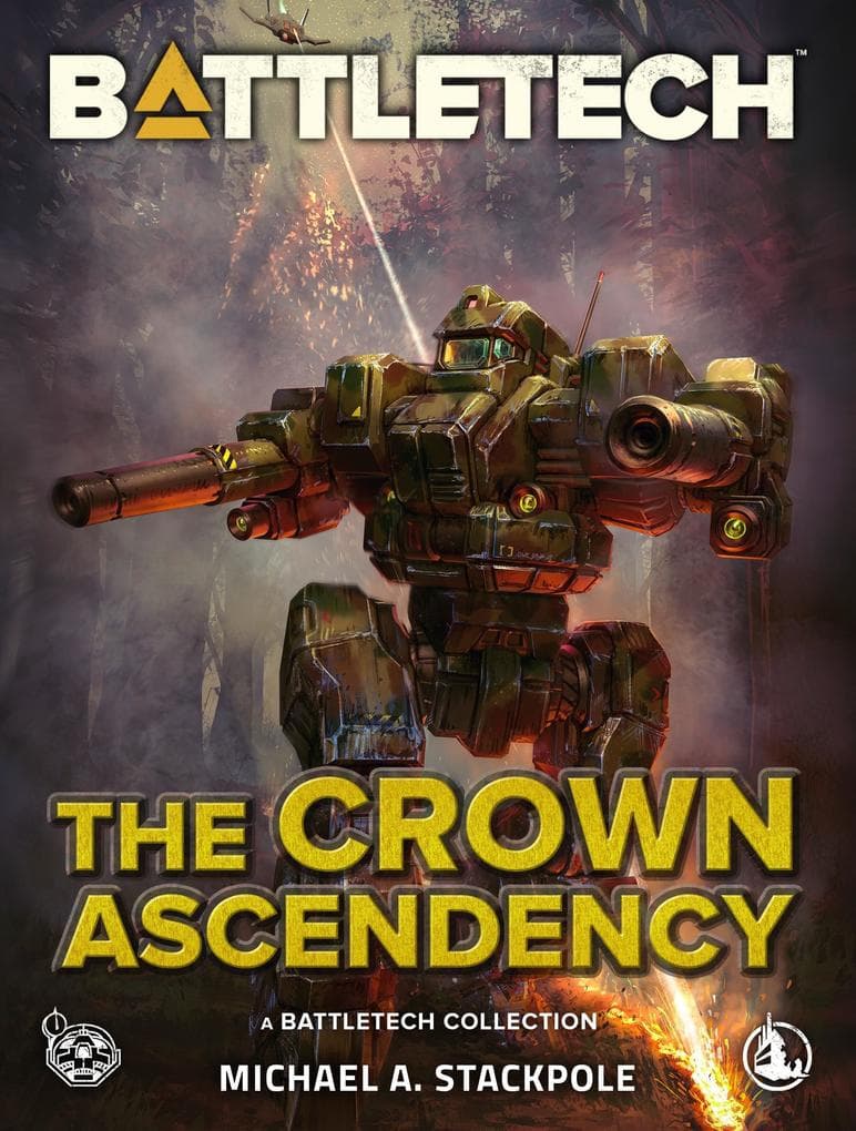 BattleTech: The Crown Ascendancy (A BattleTech Collection)