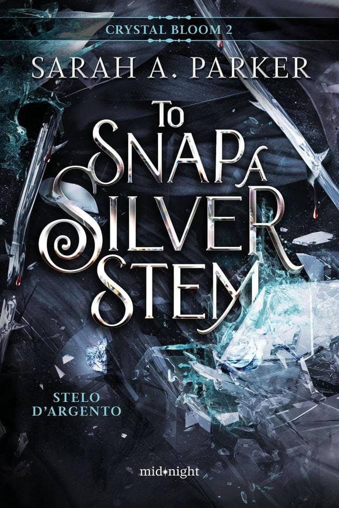 Stelo d'argento. To snap a silver stem. Crystal bloom. Vol. 2