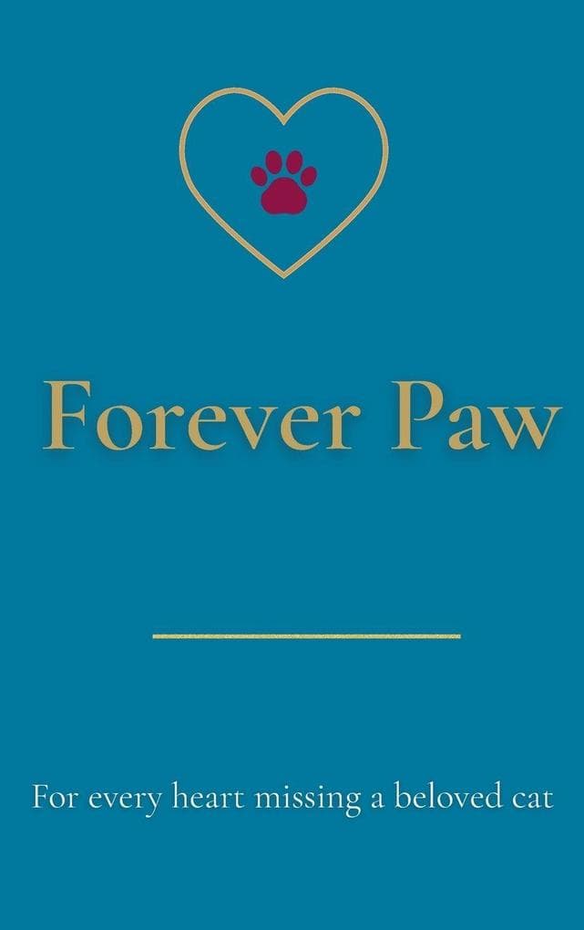 Forever Paw: For every heart missing a beloved cat