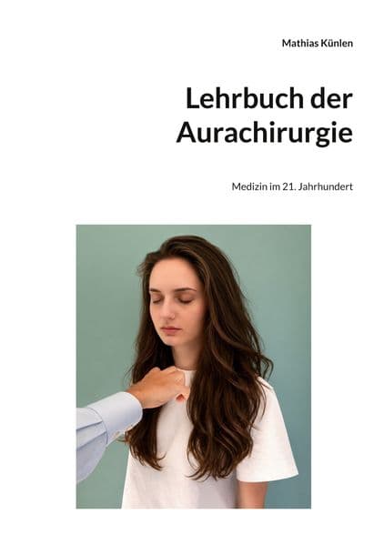Lehrbuch der Aurachirurgie: Medizin im 21. Jahrhundert