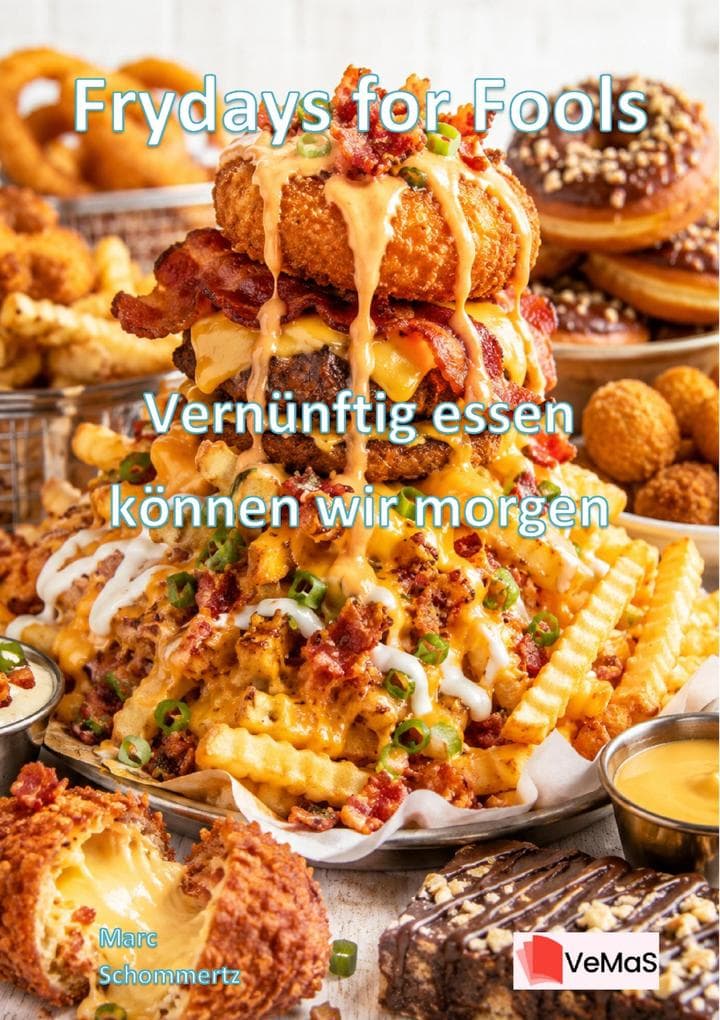 Frydays for Fools - Vernünftig essen können wir morgen