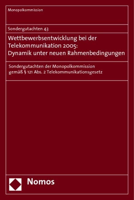 Sondergutachten 43. Wettbewerbsentwicklung bei der Telekommunikation 2005: Dynamik unter neuen Rahme