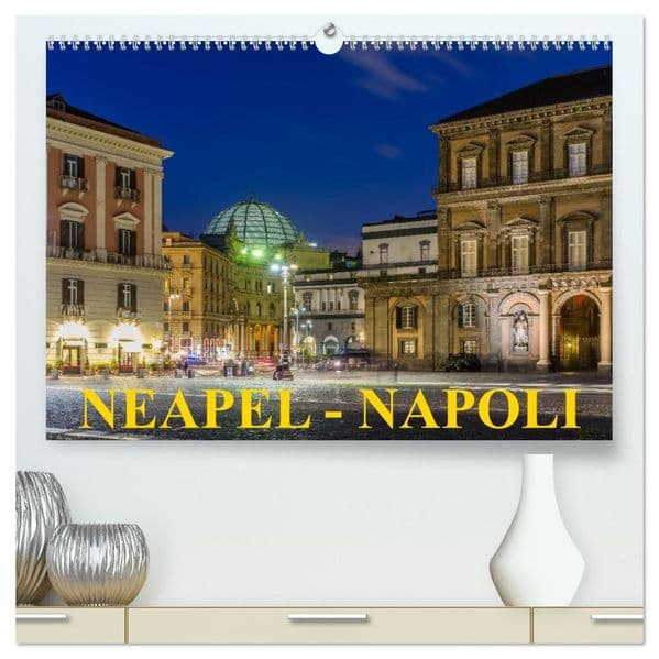 Neapel - Napoli (hochwertiger Premium Wandkalender 2027 DIN A2 quer), Kunstdruck in Hochglanz