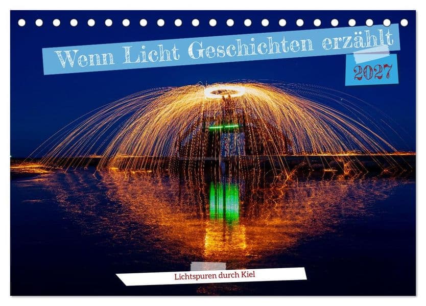 Wenn Licht Geschichten erzählt (Tischkalender 2027 DIN A5 quer), CALVENDO Monatskalender