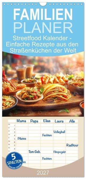 Familienplaner 2027 - Streetfood Kalender - Einfache Rezepte aus den Straßenküchen der Welt mit 5 Spalten (Wandkalender, 21 x 45 cm) CALVENDO