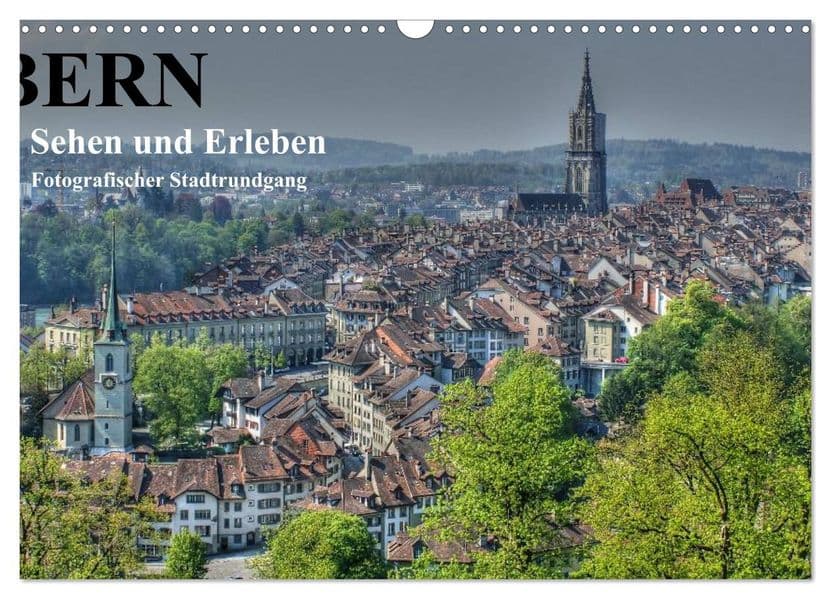 Bern... / Sehen und Erleben / Fotografischer Stadtrundgang (Wandkalender 2027 DIN A3 quer), CALVENDO Monatskalender