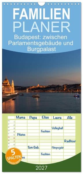 Familienplaner 2027 - Budapest: zwischen Parlamentsgebäude und Burgpalast mit 5 Spalten (Wandkalender, 21 x 45 cm) CALVENDO: Impressionen aus der wunderschönen Stadt an der Donau