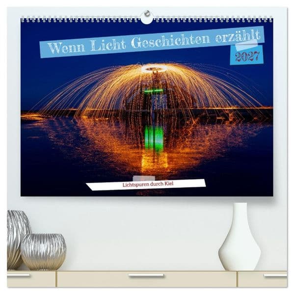 Wenn Licht Geschichten erzählt (hochwertiger Premium Wandkalender 2027 DIN A2 quer), Kunstdruck in Hochglanz