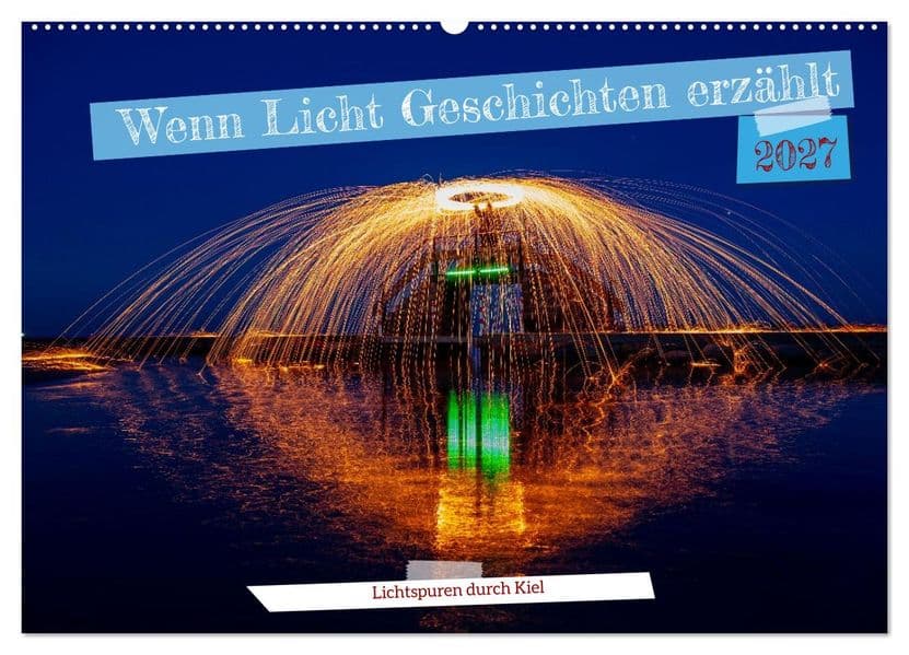 Wenn Licht Geschichten erzählt (Wandkalender 2027 DIN A2 quer), CALVENDO Monatskalender