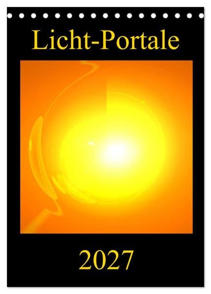 Licht-Portale (Tischkalender 2027 DIN A5 hoch), CALVENDO Monatskalender
