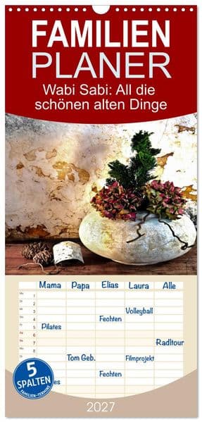 Familienplaner 2027 - Wabi Sabi: All die schönen alten Dinge mit 5 Spalten (Wandkalender, 21 x 45 cm) CALVENDO