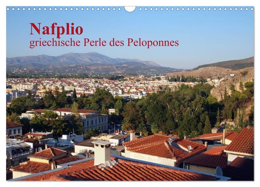 Nafplio - griechische Perle des Peloponnes (Wandkalender 2027 DIN A3 quer), CALVENDO Monatskalender
