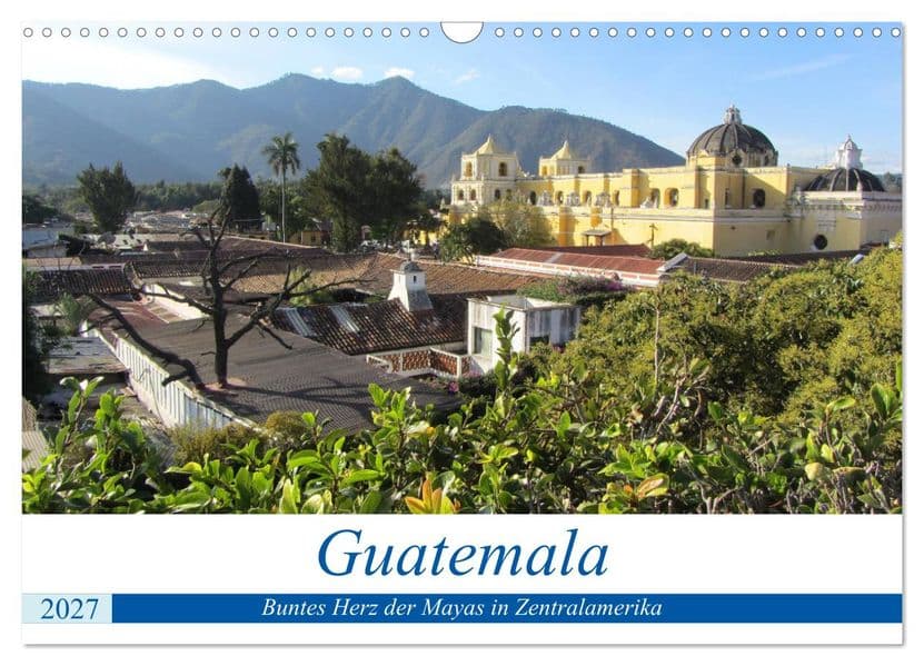 Guatemala - Buntes Herz der Mayas in Zentralamerika (Wandkalender 2027 DIN A3 quer), CALVENDO Monatskalender
