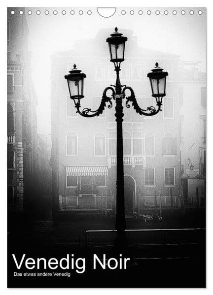Venice Noir - Das etwas andere Venedig (Wandkalender 2027 DIN A4 hoch), CALVENDO Monatskalender