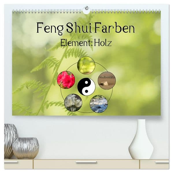 Feng Shui Farben - Element: Holz (hochwertiger Premium Wandkalender 2027 DIN A2 quer), Kunstdruck in Hochglanz