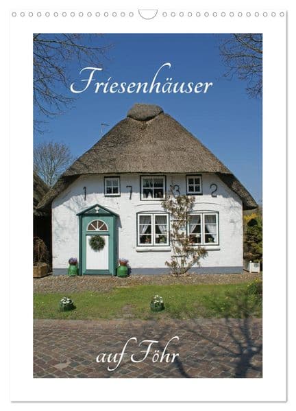 Friesenhäuser auf Föhr (Wandkalender 2027 DIN A3 hoch), CALVENDO Monatskalender