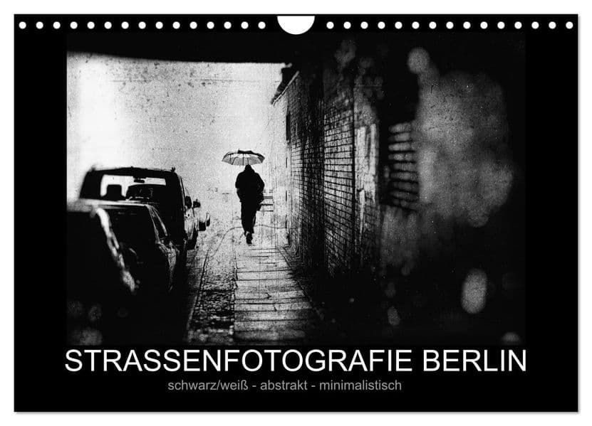 Strassenfotografie Berlin. schwarz/weiß - abstrakt - minimalistisch (Wandkalender 2027 DIN A4 quer), CALVENDO Monatskalender