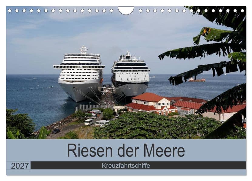 Riesen der Meere - Kreuzfahrtschiffe (Wandkalender 2027 DIN A4 quer), CALVENDO Monatskalender