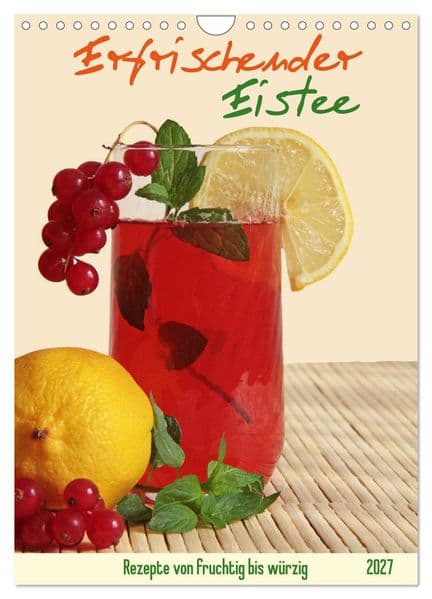 Erfrischender Eistee - Rezeptideen (Wandkalender 2027 DIN A4 hoch), CALVENDO Monatskalender